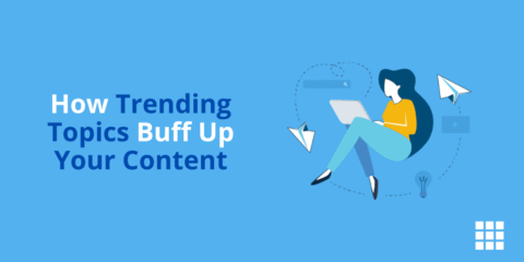 Cómo los trending topics mejoran tu contenido