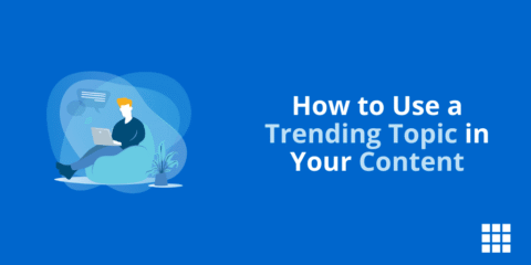 Cómo usar un trending topic en tu contenido