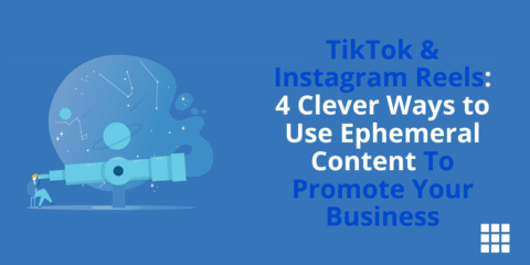 TikTok e Instagram Reels: 4 formas inteligentes de usar contenido efímero para promocionar tu negocio