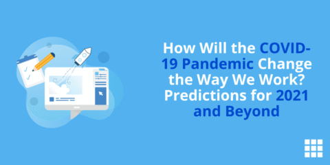 ¿Cómo cambiará la pandemia de COVID-19 la forma en que trabajamos? Predicciones para 2021 y más allá