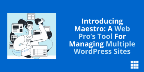 Presentamos Maestro: la herramienta de un profesional de la web para administrar múltiples sitios de WordPress