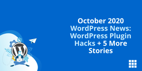 Noticias de WordPress de octubre de 2020: Trucos de complementos de WordPress + 5 historias más