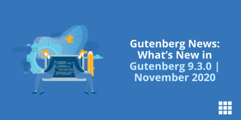 Noticias de Gutenberg: Novedades de Gutenberg 9.3.0 | Noviembre 2020